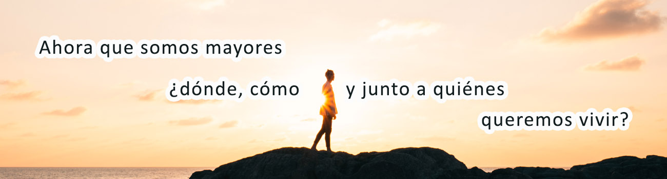 Cohousing Senior: ¿Dónde, cómo y junto a quienes queremos vivir ahora que somos mayores?